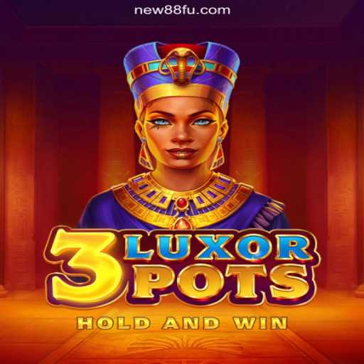 Discover the Thrilling World of 3LuxorPots on the NEW88.COM Platform