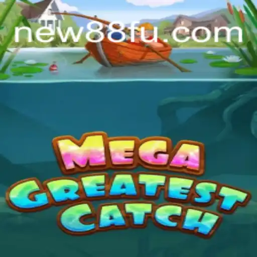 MegaGreatestCatch: The Exciting New Slot Game on NEW88.COM