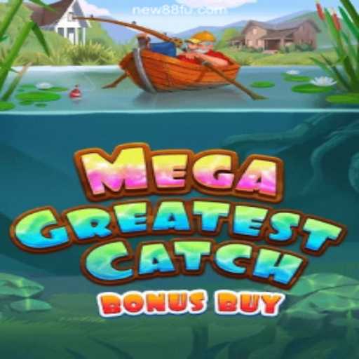 Immerse Yourself in the Thrills of MegaGreatestCatchBonusBuy on NEW88.COM Platform